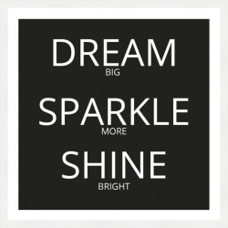 Dream, sparkle, shine, 40x40 cm